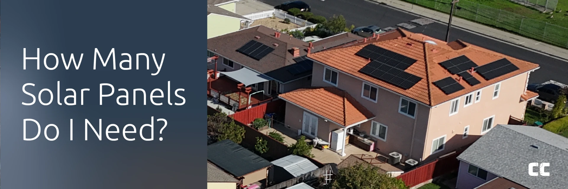 Banner showing a house in a warm and sunny climate with solar panels on the roof. The text says, "How many solar panels do I need?"